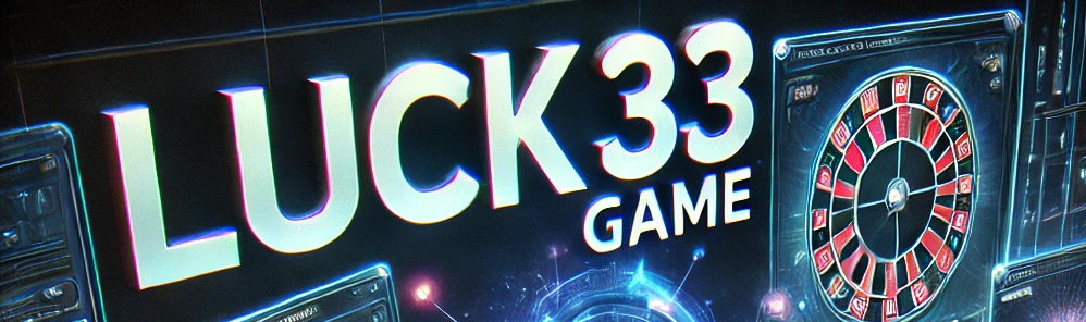 Luck33 Game Online Gamming